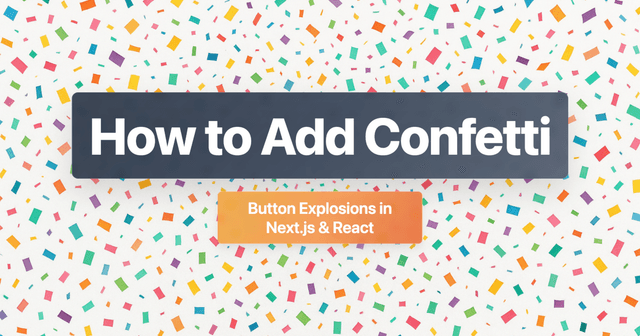 How to Add Confetti Button Explosions to Next.js & React