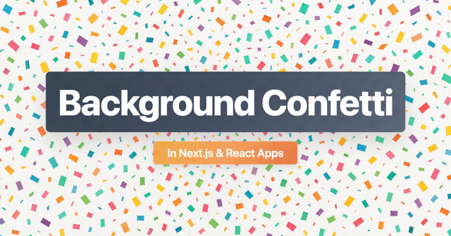 Add Continuous Background Confetti to Next.js & React